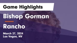 Bishop Gorman  vs Rancho  Game Highlights - March 27, 2024