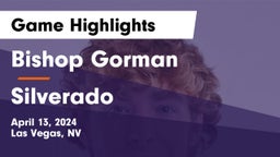 Bishop Gorman  vs Silverado  Game Highlights - April 13, 2024