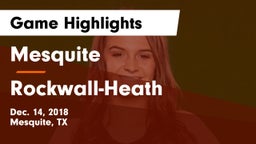 Mesquite  vs Rockwall-Heath  Game Highlights - Dec. 14, 2018