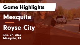 Mesquite  vs Royse City  Game Highlights - Jan. 27, 2023