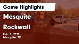 Mesquite  vs Rockwall  Game Highlights - Feb. 3, 2023