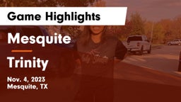 Mesquite  vs Trinity  Game Highlights - Nov. 4, 2023
