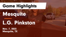 Mesquite  vs L.G. Pinkston  Game Highlights - Nov. 7, 2023