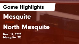 Mesquite  vs North Mesquite  Game Highlights - Nov. 17, 2023