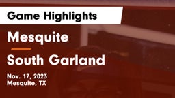 Mesquite  vs South Garland  Game Highlights - Nov. 17, 2023