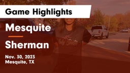 Mesquite  vs Sherman  Game Highlights - Nov. 30, 2023