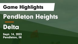 Pendleton Heights  vs Delta  Game Highlights - Sept. 14, 2023