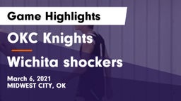 OKC Knights vs Wichita shockers Game Highlights - March 6, 2021