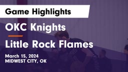 OKC Knights vs Little Rock Flames Game Highlights - March 15, 2024