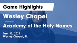 Wesley Chapel  vs Academy of the Holy Names Game Highlights - Jan. 13, 2023