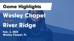 Wesley Chapel  vs River Ridge Game Highlights - Feb. 3, 2023