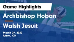 Archbishop Hoban  vs Walsh Jesuit  Game Highlights - March 29, 2022