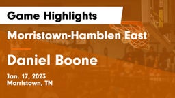 Morristown-Hamblen East  vs Daniel Boone  Game Highlights - Jan. 17, 2023
