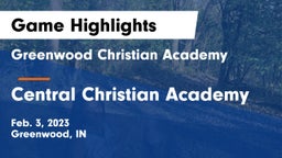 Greenwood Christian Academy  vs Central Christian Academy Game Highlights - Feb. 3, 2023
