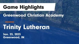 Greenwood Christian Academy  vs Trinity Lutheran  Game Highlights - Jan. 23, 2023