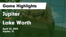 Jupiter  vs Lake Worth  Game Highlights - April 23, 2024
