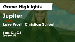 Jupiter  vs Lake Worth Christian School Game Highlights - Sept. 12, 2023