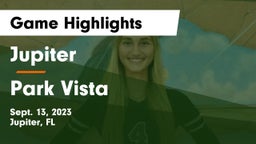 Jupiter  vs Park Vista  Game Highlights - Sept. 13, 2023