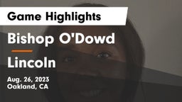 Bishop O'Dowd  vs Lincoln  Game Highlights - Aug. 26, 2023
