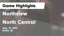 Northview  vs North Central  Game Highlights - Aug. 19, 2023