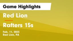 Red Lion  vs Rafters 15s Game Highlights - Feb. 11, 2023