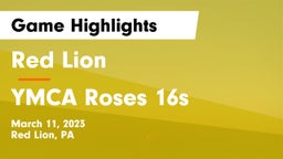 Red Lion  vs YMCA Roses 16s Game Highlights - March 11, 2023