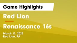 Red Lion  vs Renaissance 16s Game Highlights - March 12, 2023