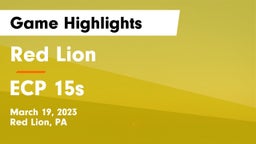 Red Lion  vs ECP 15s Game Highlights - March 19, 2023