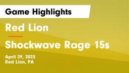 Red Lion  vs Shockwave Rage 15s Game Highlights - April 29, 2023