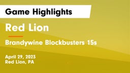 Red Lion  vs Brandywine Blockbusters 15s Game Highlights - April 29, 2023
