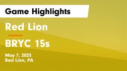 Red Lion  vs BRYC 15s Game Highlights - May 7, 2023