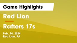 Red Lion  vs Rafters 17s Game Highlights - Feb. 24, 2024