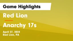 Red Lion  vs Anarchy 17s Game Highlights - April 27, 2024