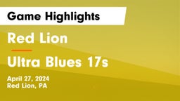 Red Lion  vs Ultra Blues 17s Game Highlights - April 27, 2024