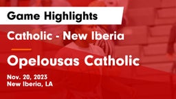 Catholic  - New Iberia vs Opelousas Catholic  Game Highlights - Nov. 20, 2023