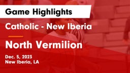 Catholic  - New Iberia vs North Vermilion  Game Highlights - Dec. 5, 2023