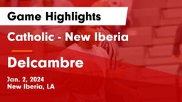 Catholic  - New Iberia vs Delcambre  Game Highlights - Jan. 2, 2024