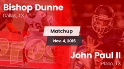 Matchup: Bishop Dunne High vs. John Paul II  2016