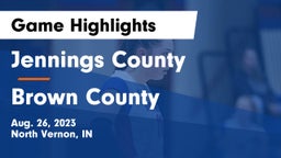 Jennings County  vs Brown County  Game Highlights - Aug. 26, 2023