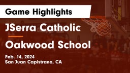 JSerra Catholic  vs Oakwood School Game Highlights - Feb. 14, 2024