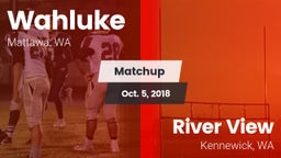 Matchup: Wahluke  vs. River View  2018