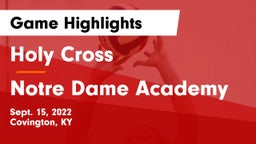 Holy Cross  vs Notre Dame Academy Game Highlights - Sept. 15, 2022