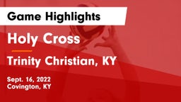 Holy Cross  vs Trinity Christian, KY Game Highlights - Sept. 16, 2022
