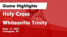 Holy Cross  vs Whitesville Trinity Game Highlights - Sept. 17, 2022