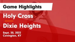 Holy Cross  vs Dixie Heights  Game Highlights - Sept. 30, 2022