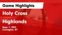 Holy Cross  vs Highlands  Game Highlights - Sept. 7, 2023