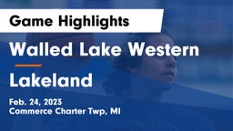 Walled Lake Western  vs Lakeland  Game Highlights - Feb. 24, 2023