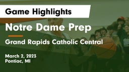 Notre Dame Prep  vs Grand Rapids Catholic Central  Game Highlights - March 2, 2023