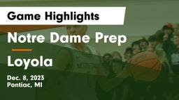 Notre Dame Prep  vs Loyola  Game Highlights - Dec. 8, 2023