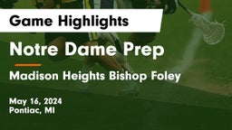 Notre Dame Prep  vs Madison Heights Bishop Foley Game Highlights - May 16, 2024
